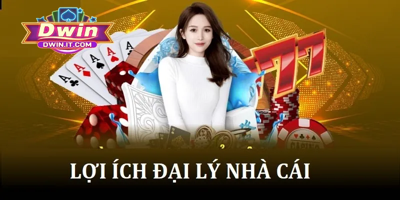 Lợi ích hội viên nhận được khi hợp tác đại lý nhà cái DWIN