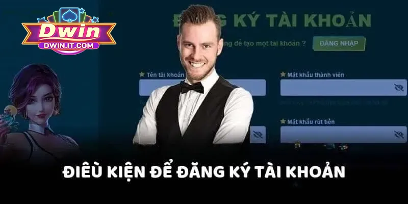 Các điều kiện quan trọng cần nhớ khi tạo tài khoản DWIN
