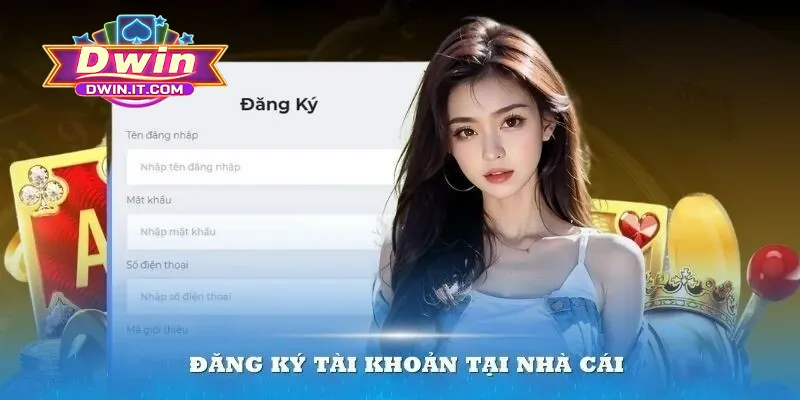 Hướng dẫn quy trình đăng ký tài khoản DWIN cho tân binh