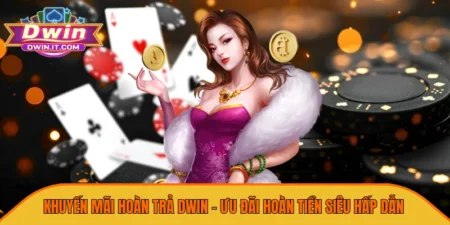 Khuyến Mãi Hoàn Trả DWIN